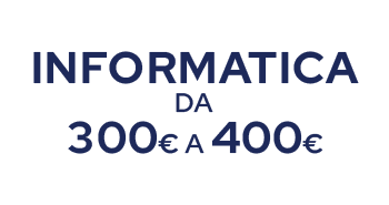 informatica da 300 a 400€